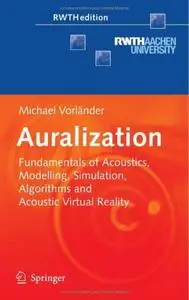 Auralization: Fundamentals of Acoustics, Modelling, Simulation, Algorithms and Acoustic Virtual Reality