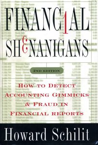 Financial Shenanigans: How to Detect Accounting Gimmicks & Fraud in Financial Reports, 2 Ed
