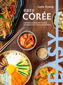 Luna Kyung, "Easy Corée : Les meilleures recettes de mon pays tout en images"