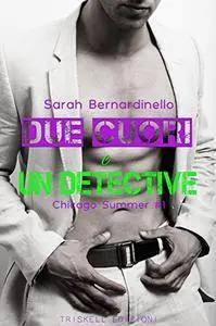 Sarah Bernardinello - Chicago Summer Vol.1. Due cuori e un detective