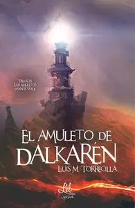 «El amuleto de Dalkarén» by Luis M. Torrecilla