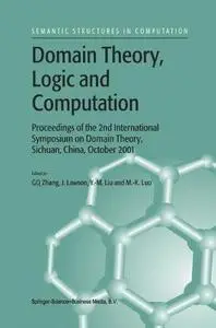 Domain Theory, Logic and Computation: Proceedings of the 2nd International Symposium on Domain Theory, Sichuan, China, October