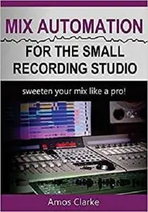 Mix Automation for the Small Recording Studio