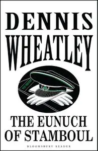 «The Eunuch of Stamboul» by Dennis Wheatley