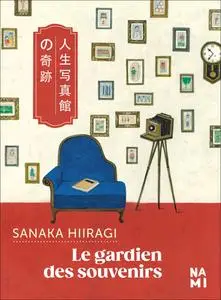 Le gardien des souvenirs - Sanaka Hiiragi