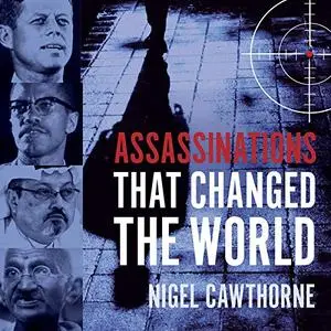 Assassinations That Changed the World [Audiobook]