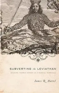 Subverting the Leviathan: Reading Thomas Hobbes as a Radical Democrat (Repost)