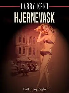 «Hjernevask» by Larry Kent
