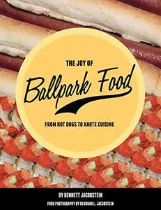 The Joy of Ballpark Food: From Hot Dogs to Haute Cuisine (Repost)