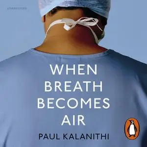 «When Breath Becomes Air» by Paul Kalanithi