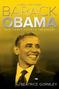 «Barack Obama: Our 44th President» by Beatrice Gormley