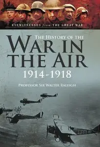 The History of The War in the Air 1914- 1918: The Illustrated edition