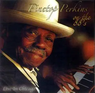 Pinetop Perkins - On the 88’s: Live in Chicago (2007)