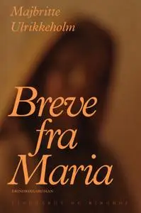 «Breve fra Maria» by Majbritte Ulrikkeholm