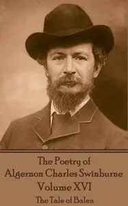 «The Poetry of Algernon Charles Swinburne - Volume XVI» by Algernon Charles Swinburne