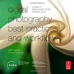 Digital Photography Best Practices and Workflow Handbook: A Guide to Staying Ahead of the Workflow C (Repost)