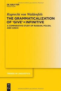 The Grammaticalization of Give + Infinitive A Comparative Study of Russian, Polish, and Czech