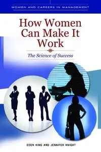 How Women Can Make It Work: The Science of Success