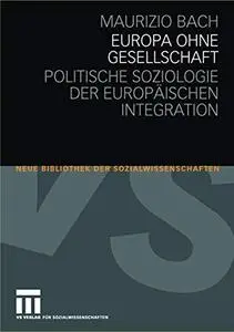 Europa Ohne Gesellschaft: Politische Soziologie Der Europäischen Integration