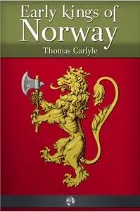 «Early Kings of Norway» by Thomas Carlyle