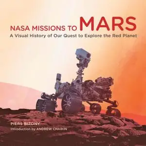 NASA Missions to Mars: A Visual History of Our Quest to Explore the Red Planet