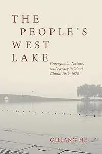 The People’s West Lake: Propaganda, Nature, and Agency in Mao’s China, 1949–1976