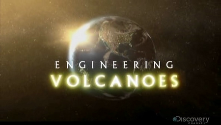 Discovery: Engineering Volcanoes (2009)