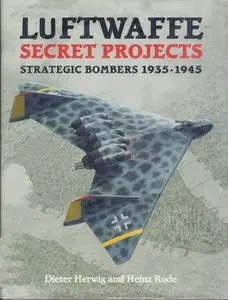 Luftwaffe Secret Projects: Strategic Bombers 1935-1945 (Repost)