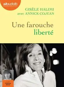 Gisèle Halimi, Annick Cojean, "Une farouche liberté. Suivi de La plaidoirie du procès de Bobigny"