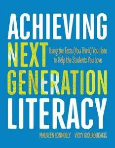 Achieving Next Generation Literacy: Using the Tests (You Think) You Hate to Help the Students You Love