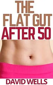 THE FLAT GUT AFTER 50