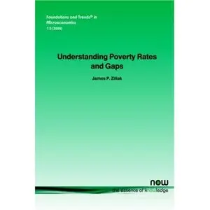 Understanding Poverty Rates and Gaps (Foundations and Trends(R) in Microeconomics)