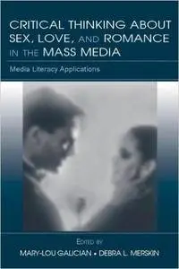 Critical Thinking About Sex, Love, and Romance in the Mass Media: Media Literacy Applications