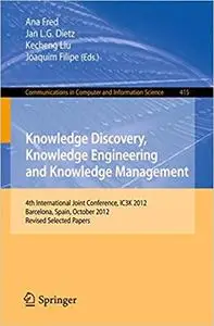 Knowledge Discovery, Knowledge Engineering and Knowledge Management (Repost)