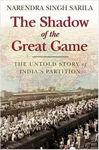 The Shadow of the Great Game: The Untold Story of India's Partition