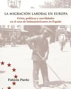 «La migración laboral en Europa» by Fabiola Pardo