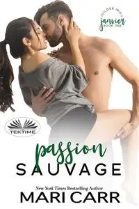 «Passion Sauvage» by Mari Carr