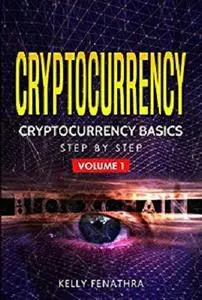 Cryptocurrency: Cryptocurrency basics step by step (volume  Book 1)