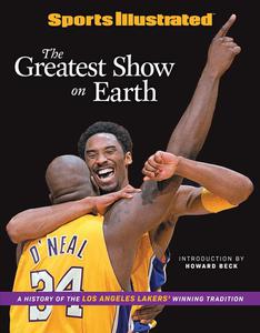 Sports Illustrated The Greatest Show on Earth: A History of the Los Angeles Lakers' Winning Tradition