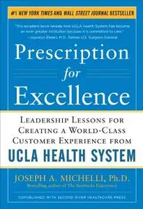 Prescription for Excellence: Leadership Lessons for Creating a World Class Customer Experience from UCLA Health System