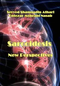 "Sarcoidosis: New Perspectives" ed. by Seyyed Shamsadin Athari, Entezar Mehrabi Nasab