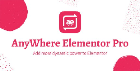 AnyWhere Elementor Pro v2.25.7 - Add-On For Elementor Pro - NULLED