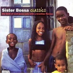 VA - Sister Bossa Classics: The Best Of Cool Jazzy Cuts With A Brazilian Flavour (2009)