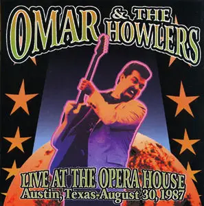 Omar & The Howlers - Live At The Opera House Austin,Texas August 30,1987 (2000)
