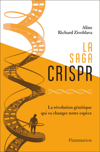 La saga Crispr : La révolution génétique qui va changer notre espèce - Aline Richard Zivohlava