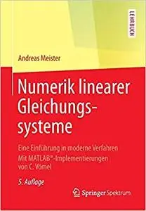 Numerik linearer Gleichungssysteme: Eine Einführung in moderne Verfahren. Mit MATLAB®-Implementierungen von C. Vömel