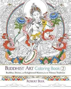 Buddhist Art Coloring Book 2: Buddhas, Deities, and Enlightened Masters from the Tibetan Tradition (Repost)