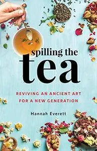 Spilling the Tea: Reviving an Ancient Art for a New Generation