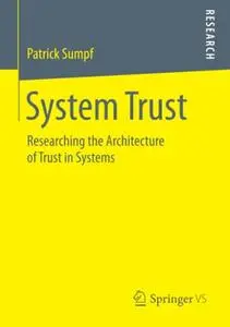 System Trust: Researching the Architecture of Trust in Systems (Repost)