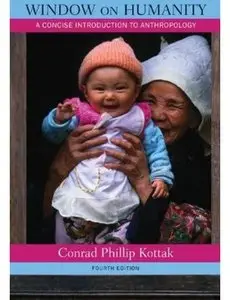 Conrad Kottak - Window on Humanity: A Concise Introduction to General Anthropology (4th edition) [Repost]